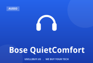 Sell your Bose QuietComfort for cash