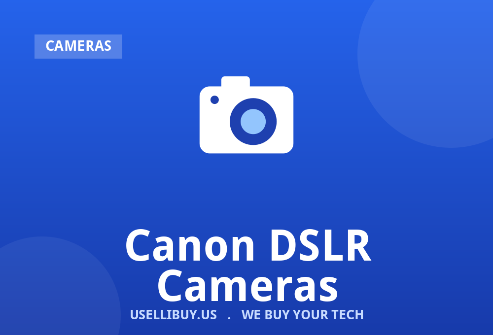 Sell your Canon DSLR Cameras for cash