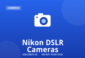 Sell your Nikon DSLR Cameras for cash