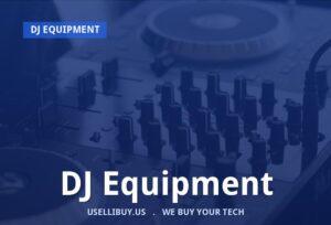 Sell your DJ Equipment for cash