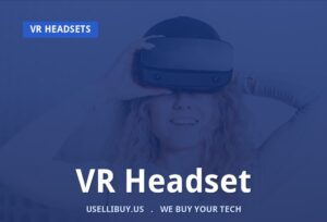 Sell your VR Headset for cash